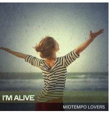 Midtempo Lovers - I'm Alive