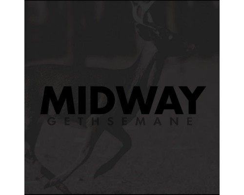 Midway - Gethsemane