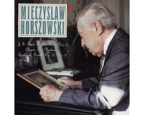 Mieczyslaw Horszowski - Bach : English Suite No.5 - Chopin : Two Nocturnes - Beethoven : Sonata Op.10/2