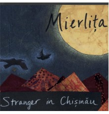 Mierlita - Stranger in Chisinau