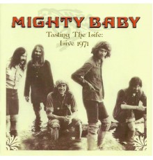 Mighty Baby - Tasting the Life: Live 1971 (Live)