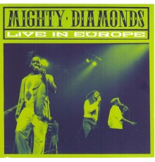 Mighty Diamonds - Live In Europe