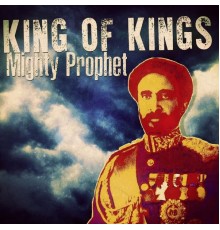 Mighty Prophet - King of Kings