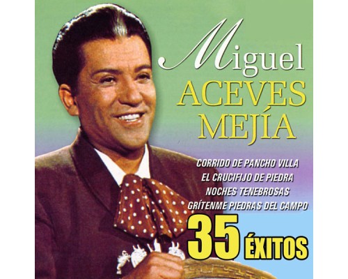 Miguel Aceves Mejia - 35 Exitos