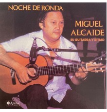 Miguel Alcaide - Noche De Ronda