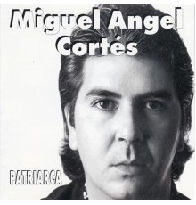 Miguel Angel Cortés - Patriarca