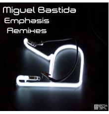 Miguel Bastida - Emphasis (Remixes)