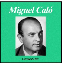 Miguel Caló - Greatest Hits