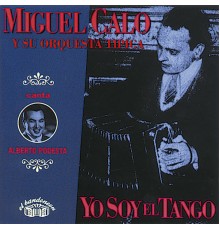 Miguel Caló - Yo Soy el Tango
