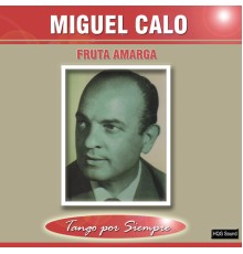 Miguel Caló - Fruta Amarga