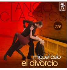 Miguel Caló - Tango Classics 226: El divorcio