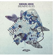 Miguel Migs - Breaking Blues