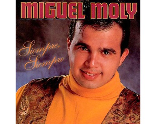 Miguel Moly - Siempre, Siempre