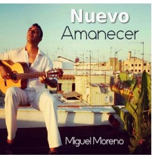 Miguel Moreno - Nuevo Amanecer