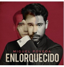 Miguel Poveda - Enlorquecido