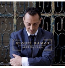 Miguel Ramos - Aqui na Alma