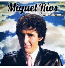 Miguel Rios - Como Siempre