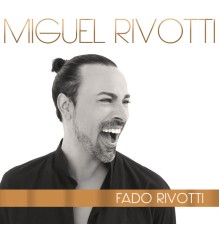 Miguel Rivotti - Fado Rivotti