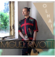 Miguel Rivotti - Olhai