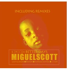 Miguel Scott, KIMICOH - Better days