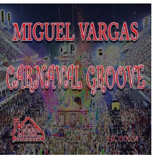 Miguel Vargas - Carnaval Groove