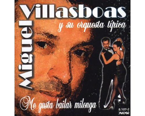 Miguel Villasboas y Su Orquesta Típica - Me Gusta Bailar Milonga