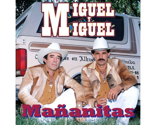 Miguel Y Miguel - Mañanitas