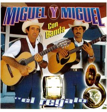 Miguel Y Miguel - El Regalo