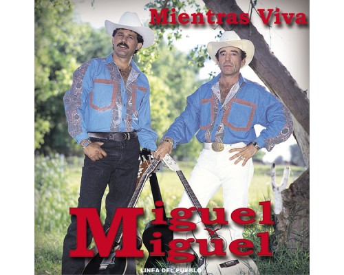 Miguel Y Miguel - Mientras Viva