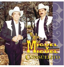 Miguel Y Miguel - Consuelito