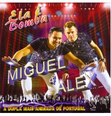 Miguel & Alex - Ela É Bomba