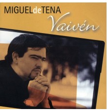 Miguel de Tena - Vaivén