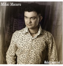 Mihai Macaru - Melodii Alese, Vol.1