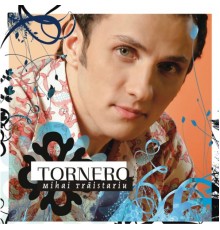 Mihai Traistariu - Tornero