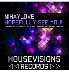 MihayLove - Hopefully See You!