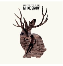 Miike Snow - Happy to You