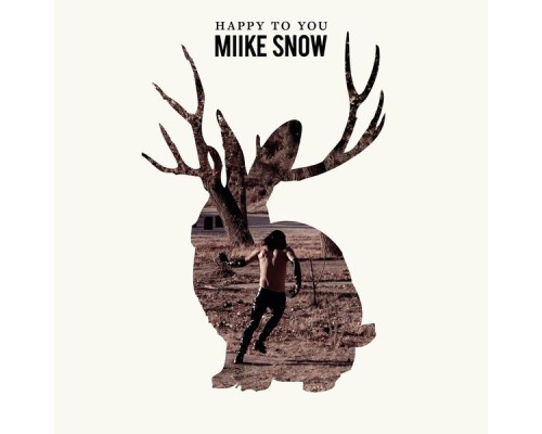 Miike Snow - Happy to You