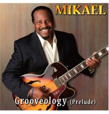 Mikael - Grooveology (Prelude)