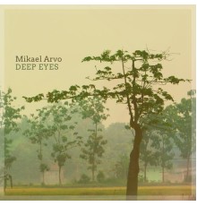 Mikael Arvo - Deep Eyes