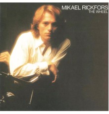 Mikael Rickfors - The Wheel