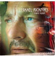 Mikael Rickfors - Away Again