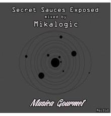 Mikalogic - Secret Sauces Exposed