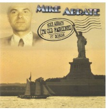 Mike Abrate - I'm Old Fashioned