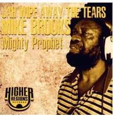 Mike Brooks & Mighty Prophet - Jah Wipe Away the Tears