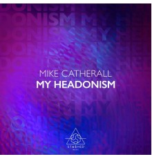 Mike Catherall - My Hedonism