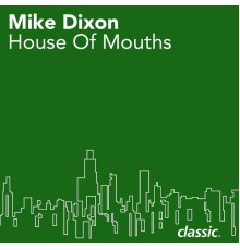 Mike Dixon - House Of Mouths