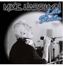 Mike Harrison - Late Starter