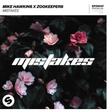 Mike Hawkins x Zookeepers - Mistakes