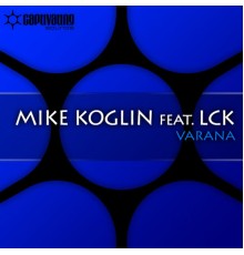 Mike Koglin feat. LCK - Varana