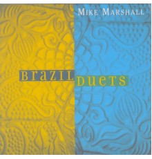 Mike Marshall - Brazil Duets